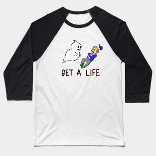 Get A Life Baseball T-Shirt
